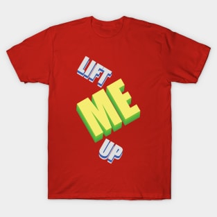 Lift Me Up T-Shirt